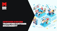 AI in CRM: Transforming Customer Engagement