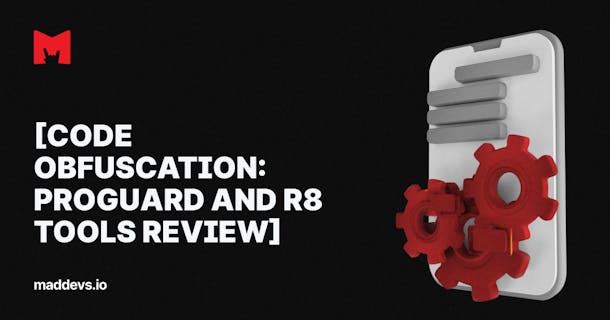 [Code Obfuscation: ProGuard and R8 Tools Review]