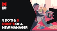 5 DOs & 5 DON'Ts of a New Manager