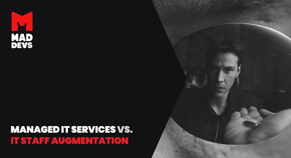 Managed IT Services or IT Staff Augmentation: When to Choose Which?