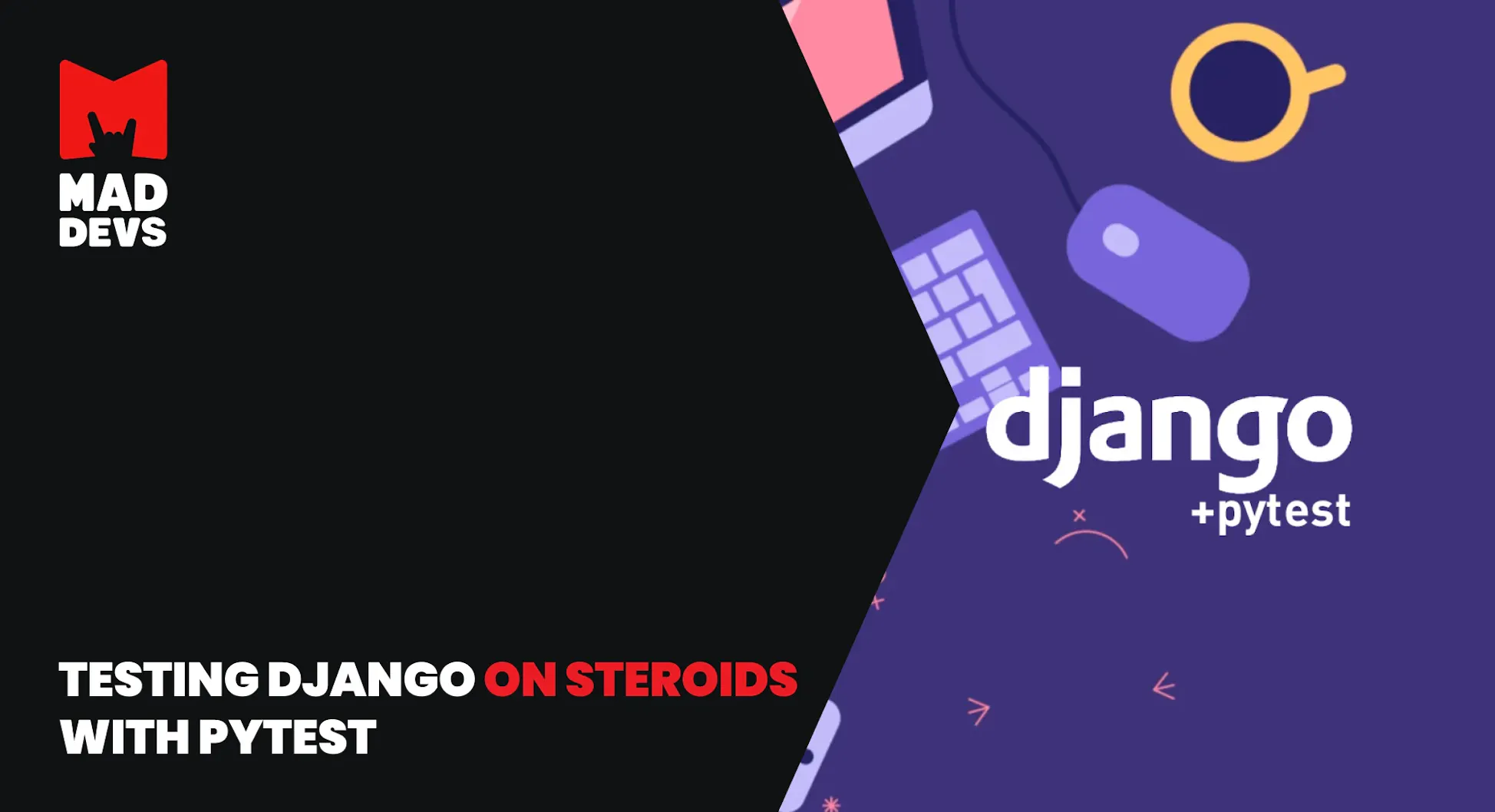 Testing Django on Steroids With Pytest