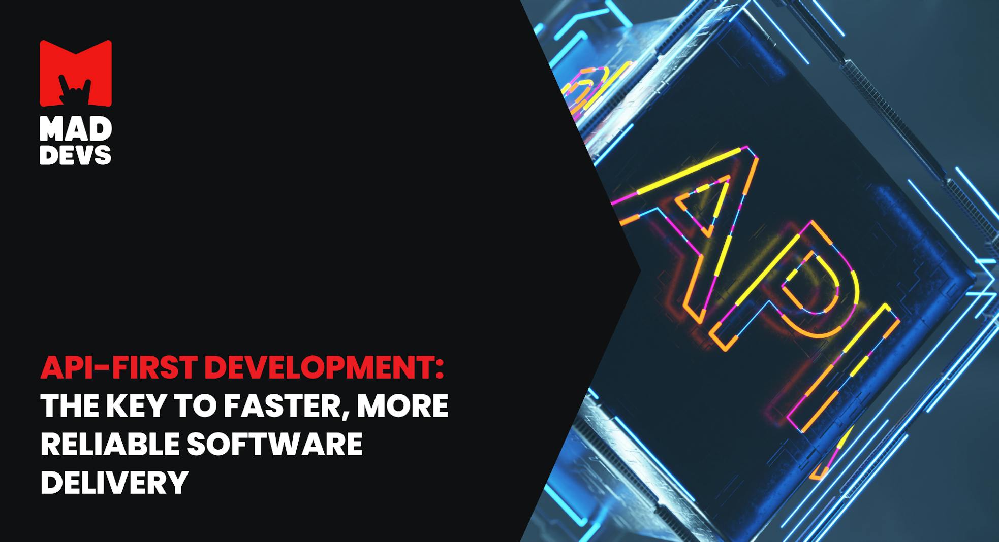 API-First Development: The Key to Faster, More Reliable Software Delivery
