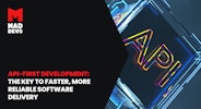 API-First Development: The Key to Faster, More Reliable Software Delivery