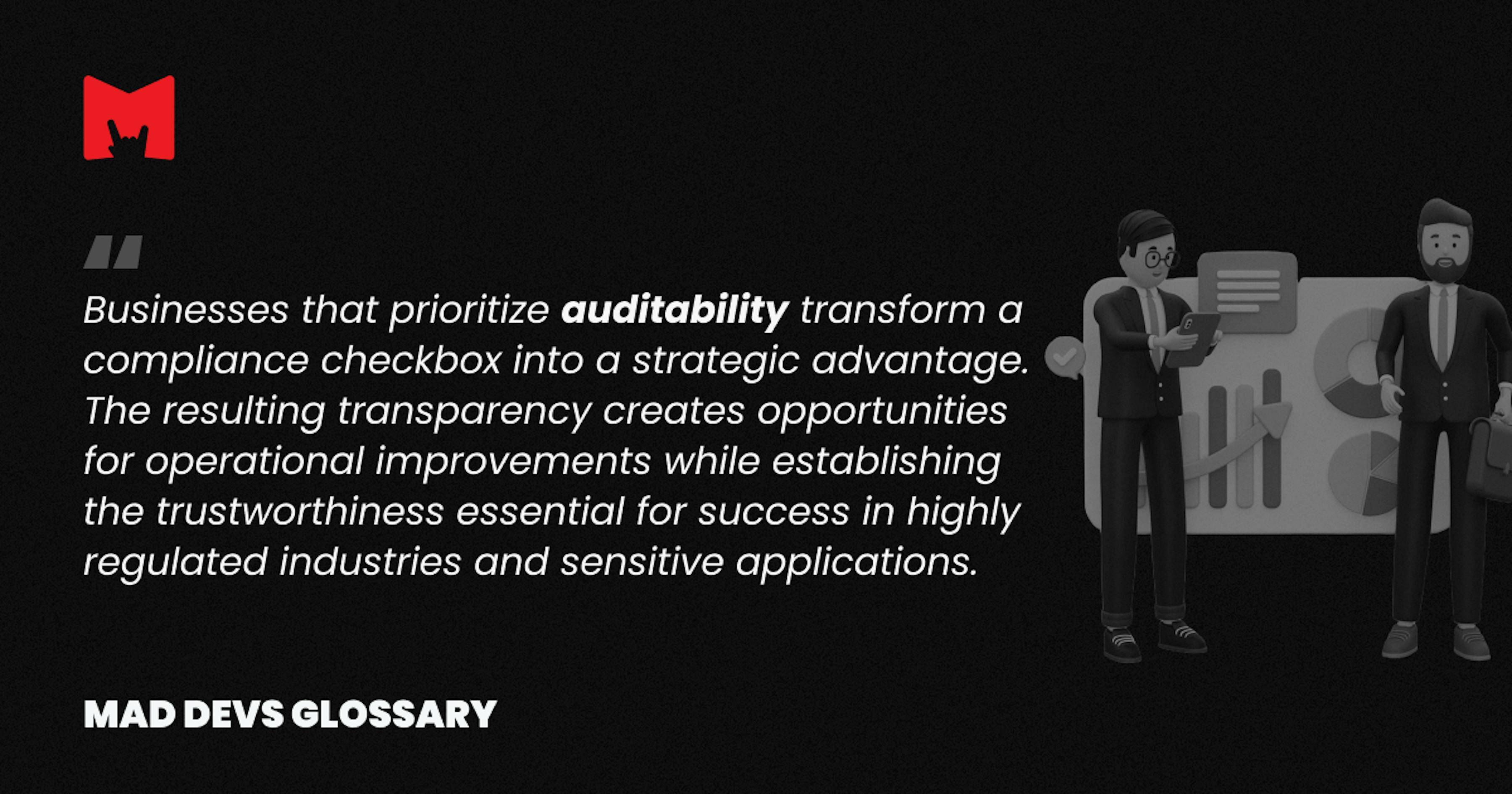 How auditability can transform a business - Mad Devs Glossary.