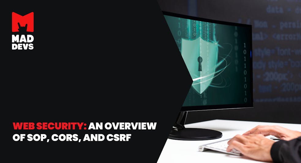Web Security: an Overview of SOP, CORS, and CSRF.