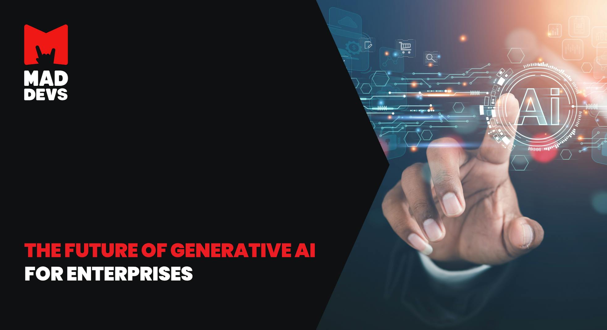 The Future of Generative AI for Enterprises: Needs, Challenges & Leading Startups
