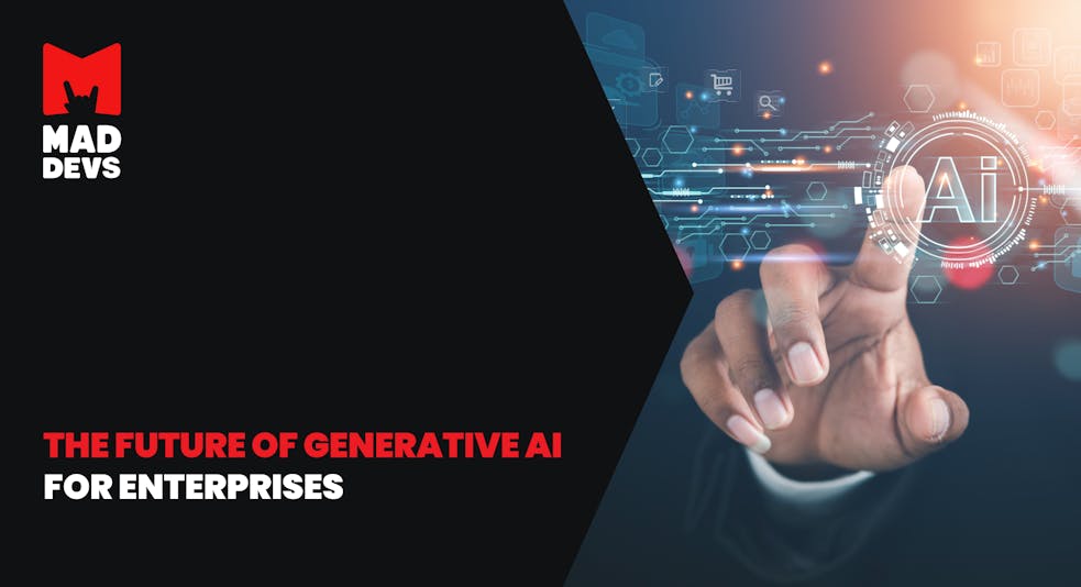 The Future of Generative AI for Enterprises: Needs, Challenges & Leading Startups.