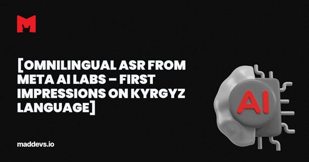[Omnilingual ASR from Meta AI Labs – First Impressions on Kyrgyz Language]