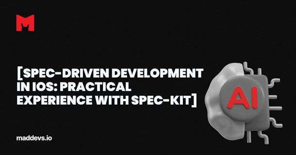 Spec-Driven Development in iOS: Practical Experience With Spec-kit.