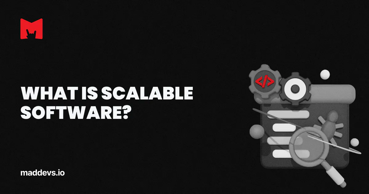 What Is Scalable Software? | Software Development Glossary