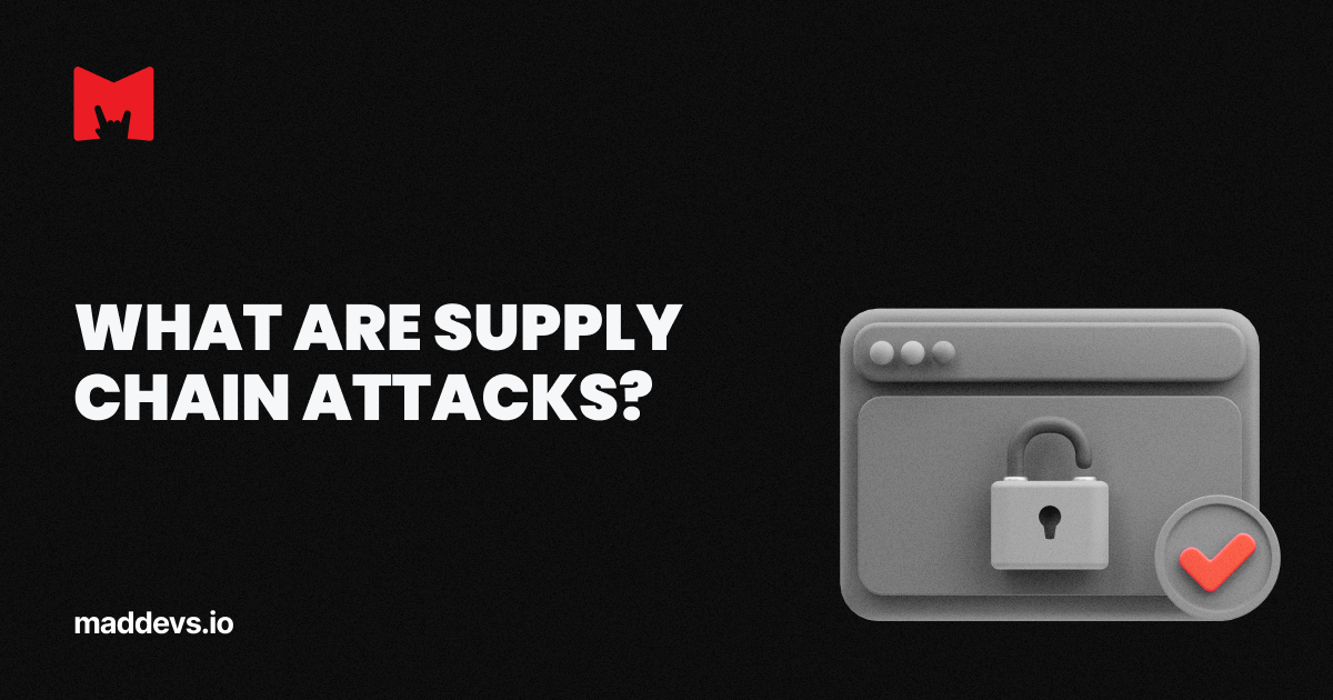 What Are Supply Chain Attacks? | Cybersecurity Glossary