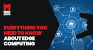 Everything You Need to Know About Edge Computing