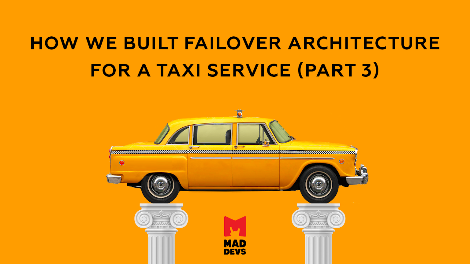 How We Built a Failover Architecture For a Taxi Service Part 3.