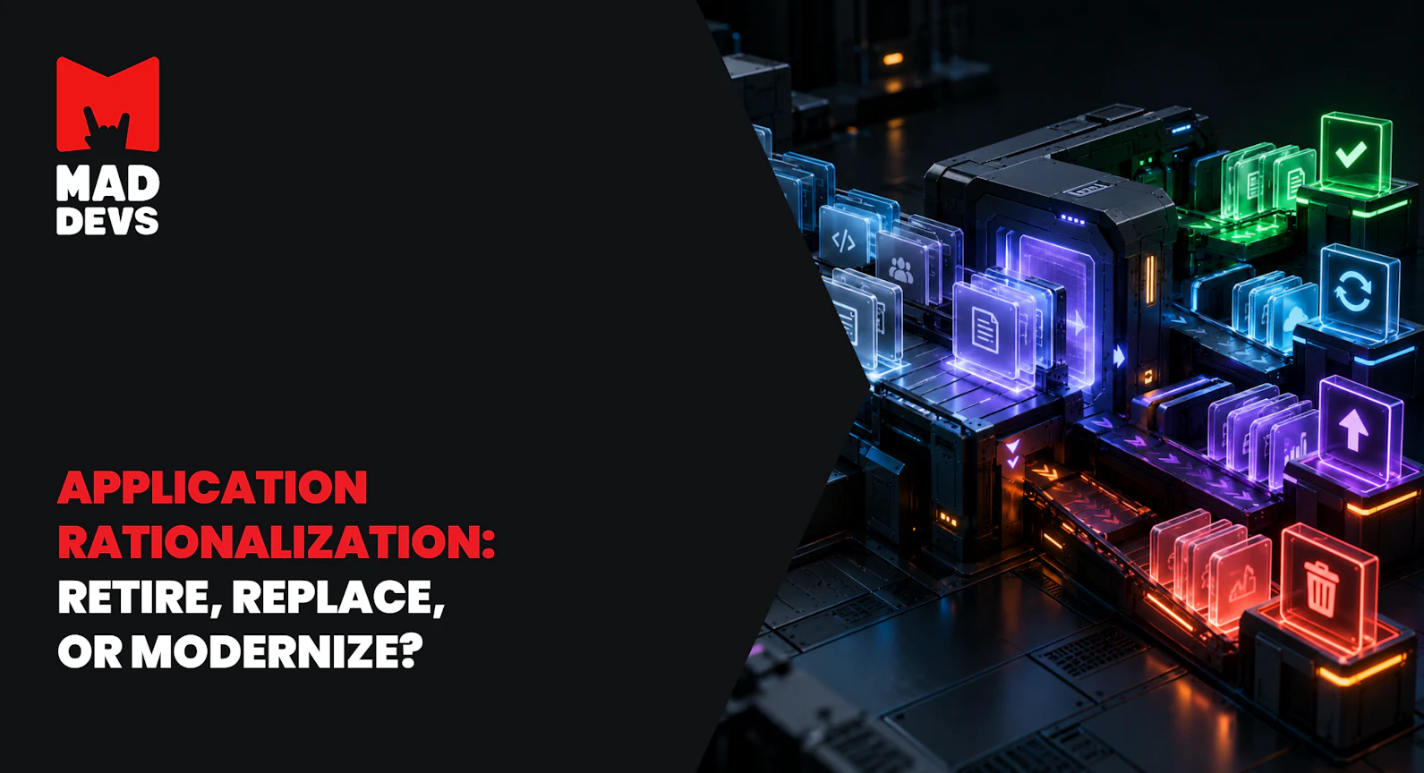 Application rationalization: How to decide what to retire, replace, or modernize