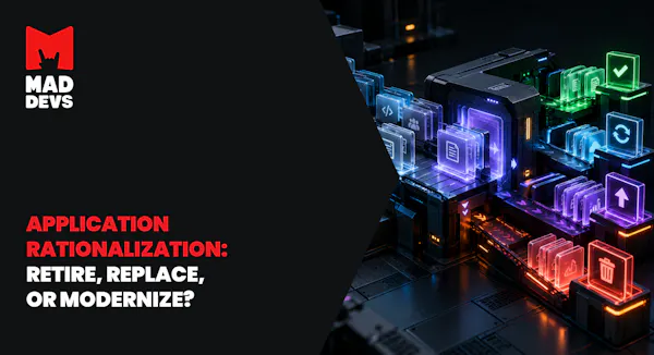 Application rationalization: How to decide what to retire, replace, or modernize