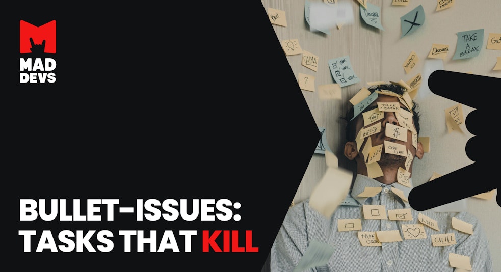 Bullet-Issues: Tasks That Kill