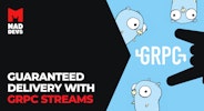 Guaranteed Delivery with gRPC Streams