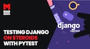 Testing Django on Steroids with Pytest