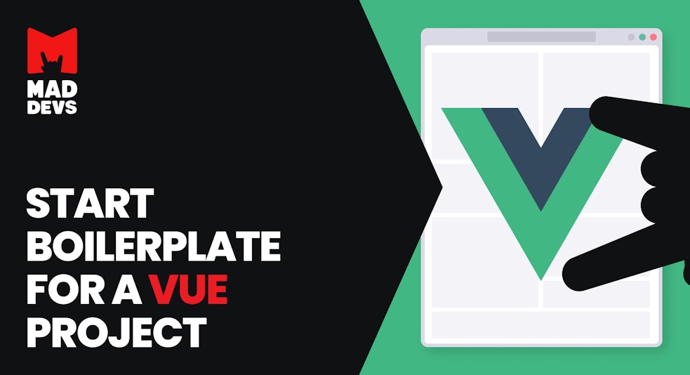 Vue Boilerplate: Fast and Reliable Shortcut to Set Up Your Project