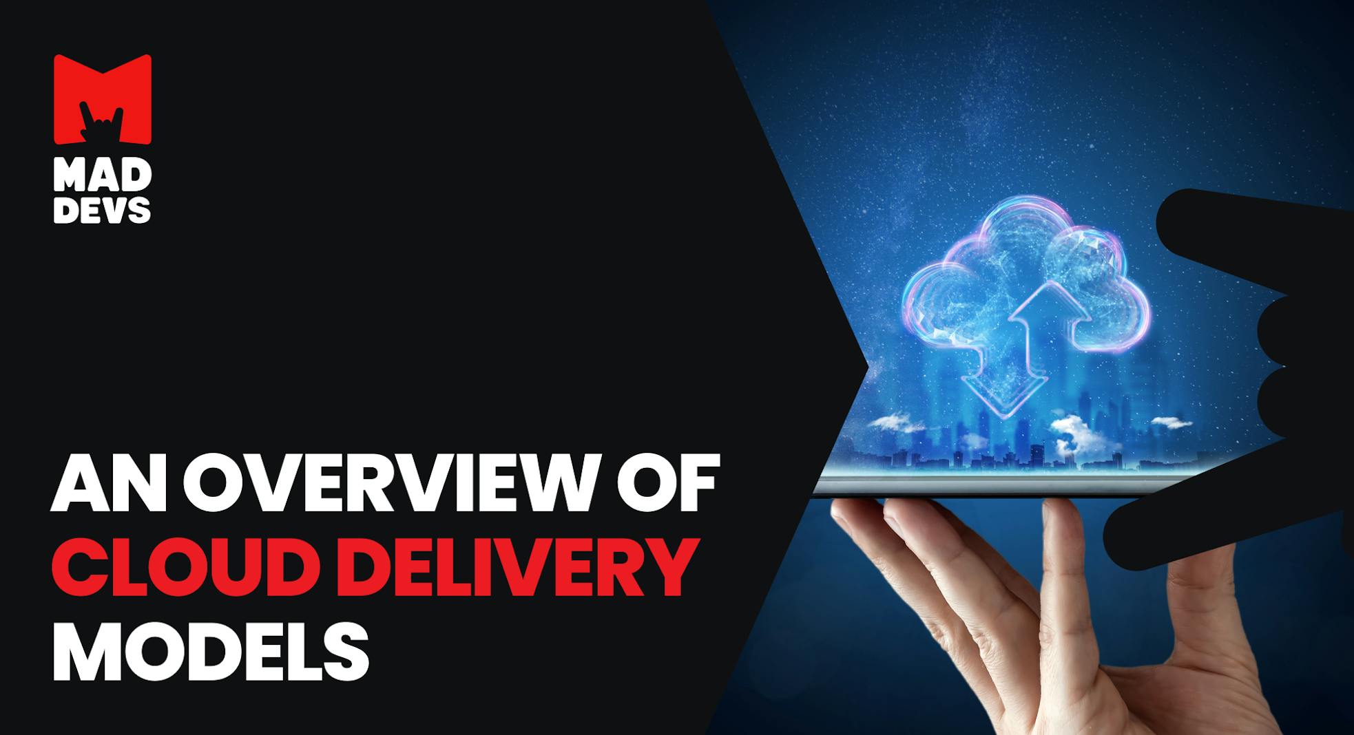 An Overview of Cloud Delivery Models