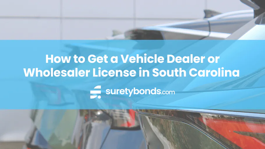 How to Get a Vehicle Dealer or Wholesaler License in South Carolina