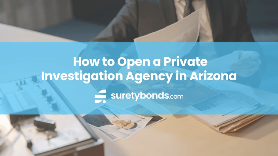 How to Open a Private Investigation Agency in Arizona