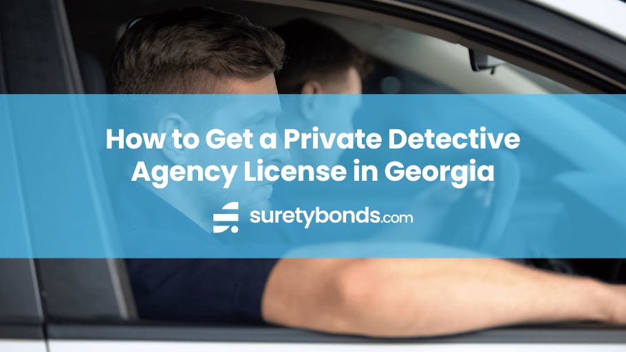 How to Get a Private Detective Agency License in Georgia