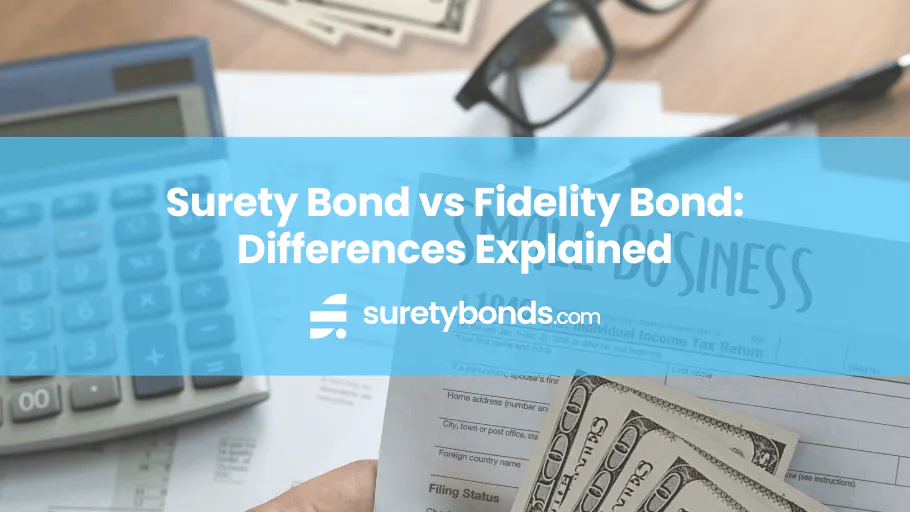 Surety Bond vs Fidelity Bond: Differences Explained