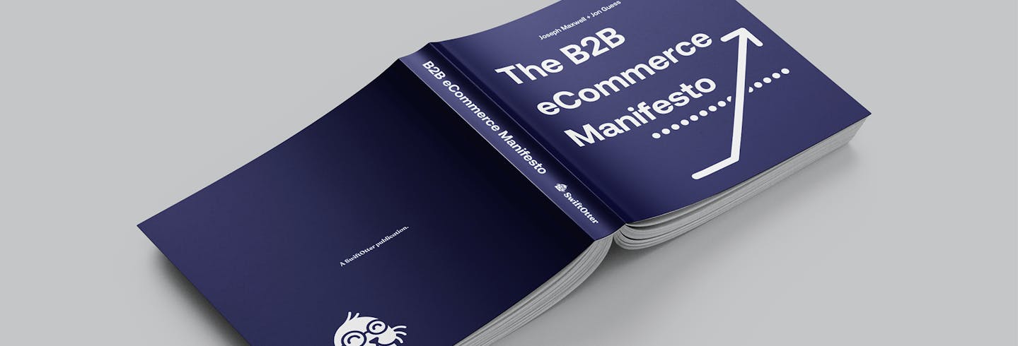The B2B eCommerce Manifesto—by SwiftOtter