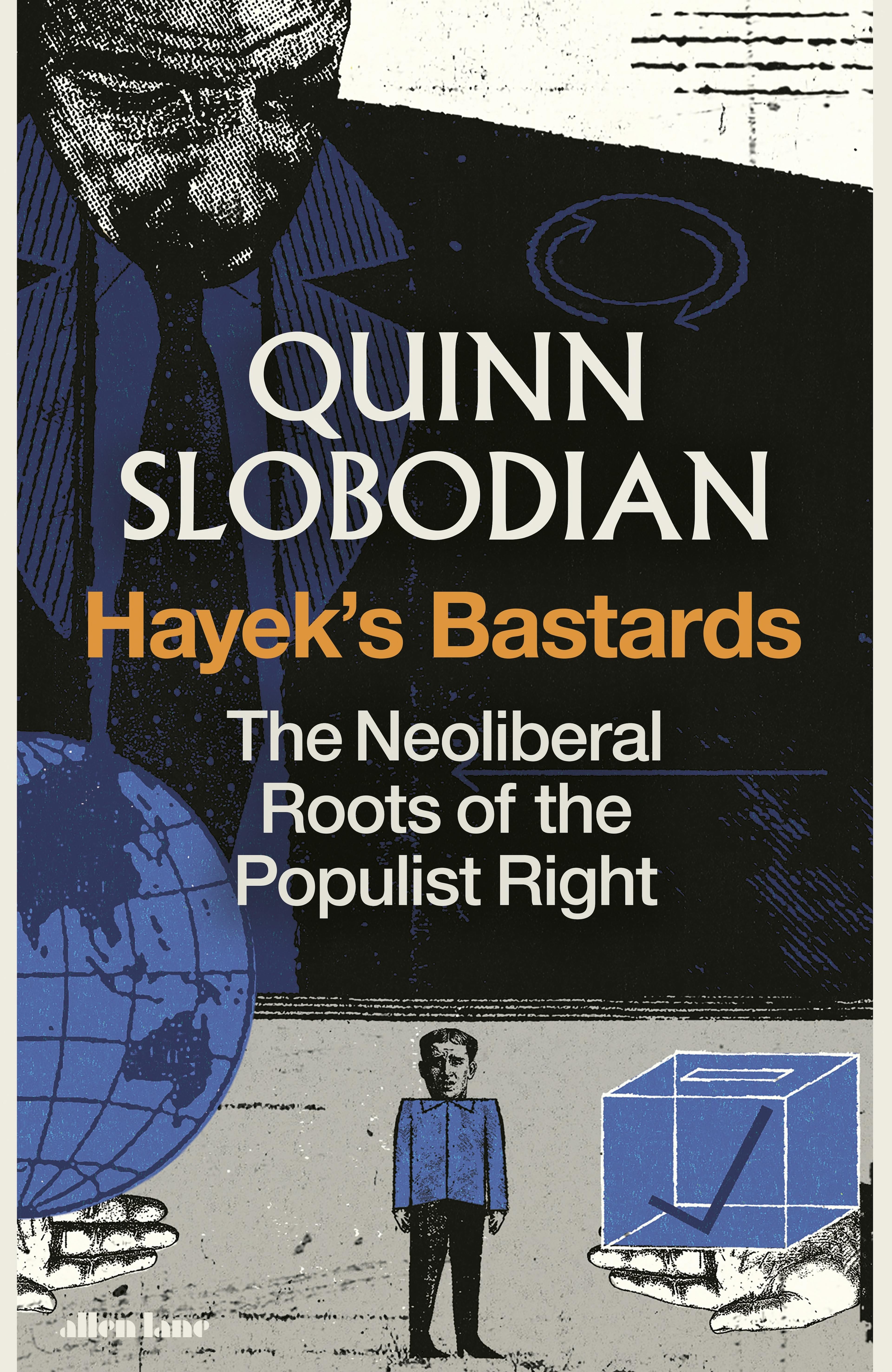 Book Cover for Hayek's Bastards: The Neoliberal Roots of the Populist Right, by Quinn Slobodian