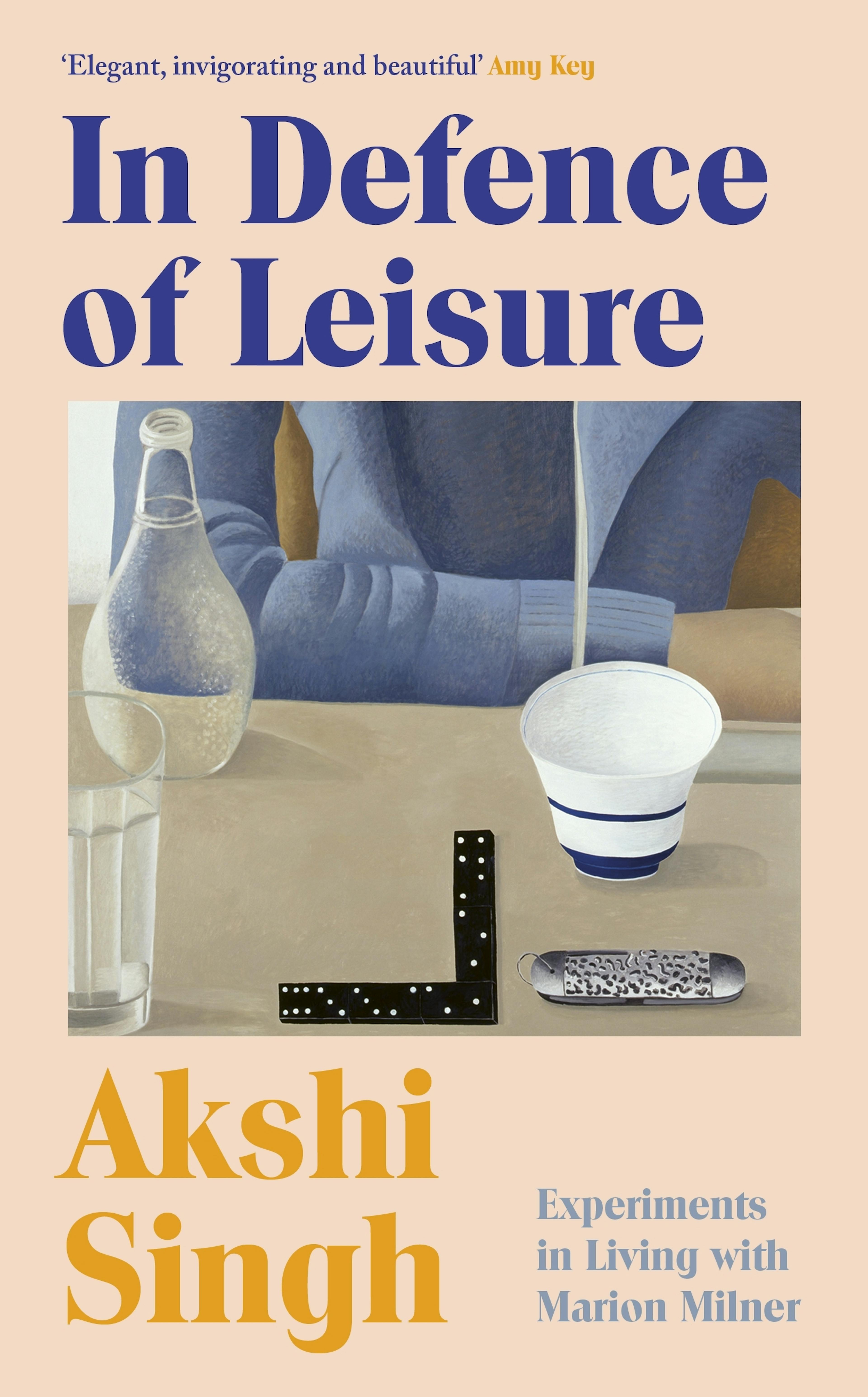 Book cover for 'In Defence of Leisure: Experiments in Living with Marion Milner' by Akshi Singh