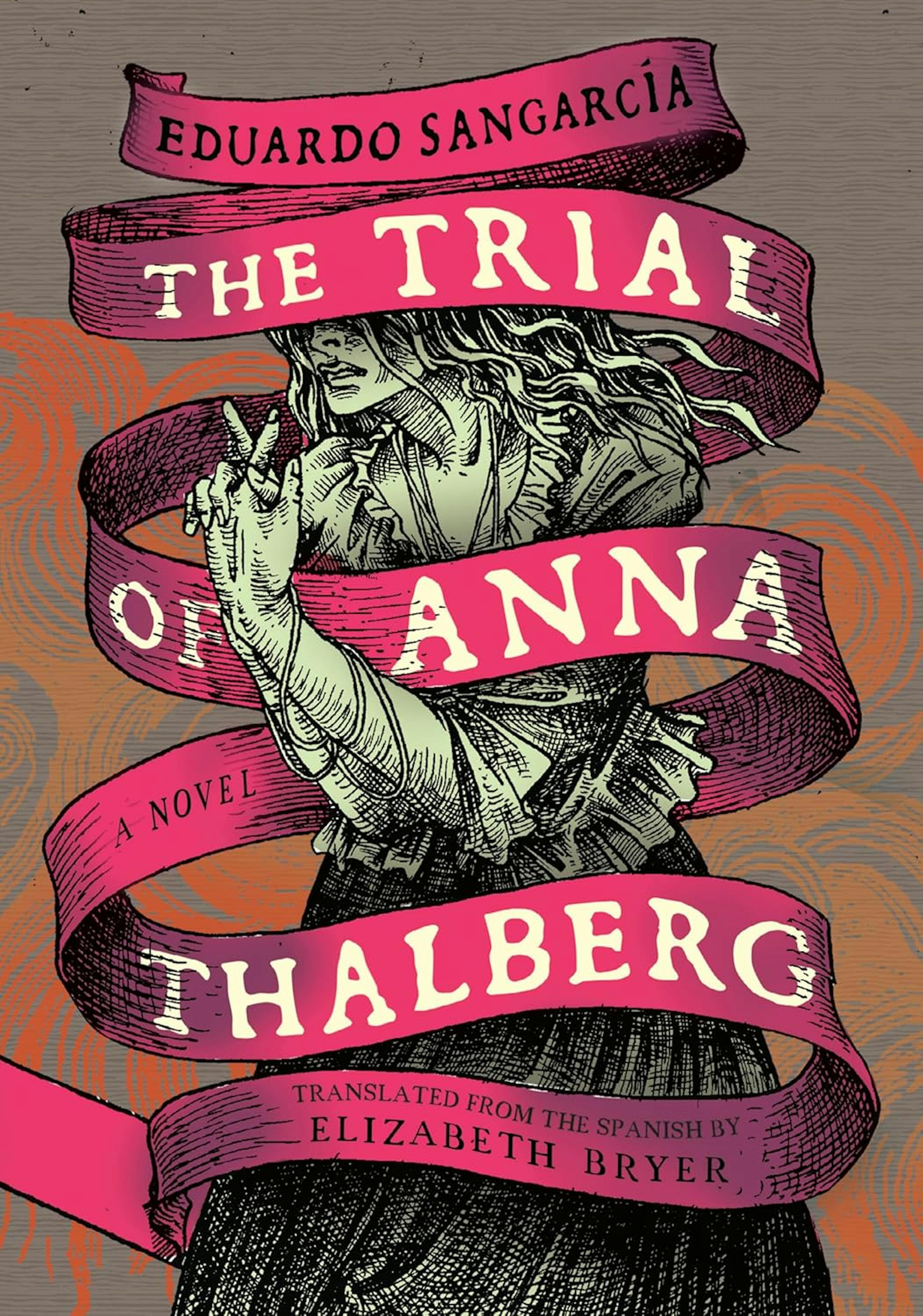Book cover for 'The Trial of Anna Thalberg' by Eduardo Sangarcía, translated from the Spanish by Elizabeth Bryer