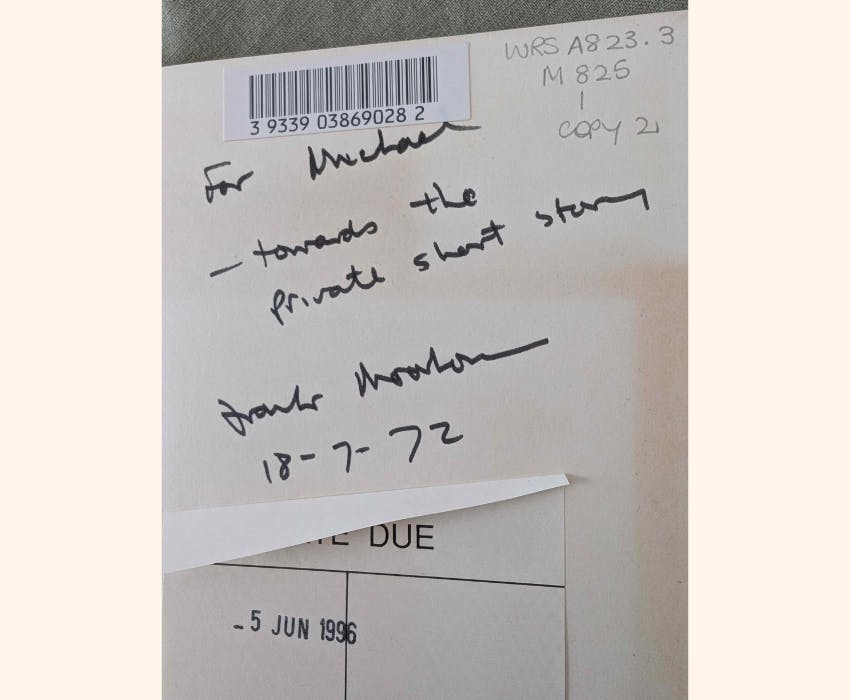 Inscription written on a book page reading: 'For Kiernan – towards the Private short story. Frank Moorhouse 18-7-72'.