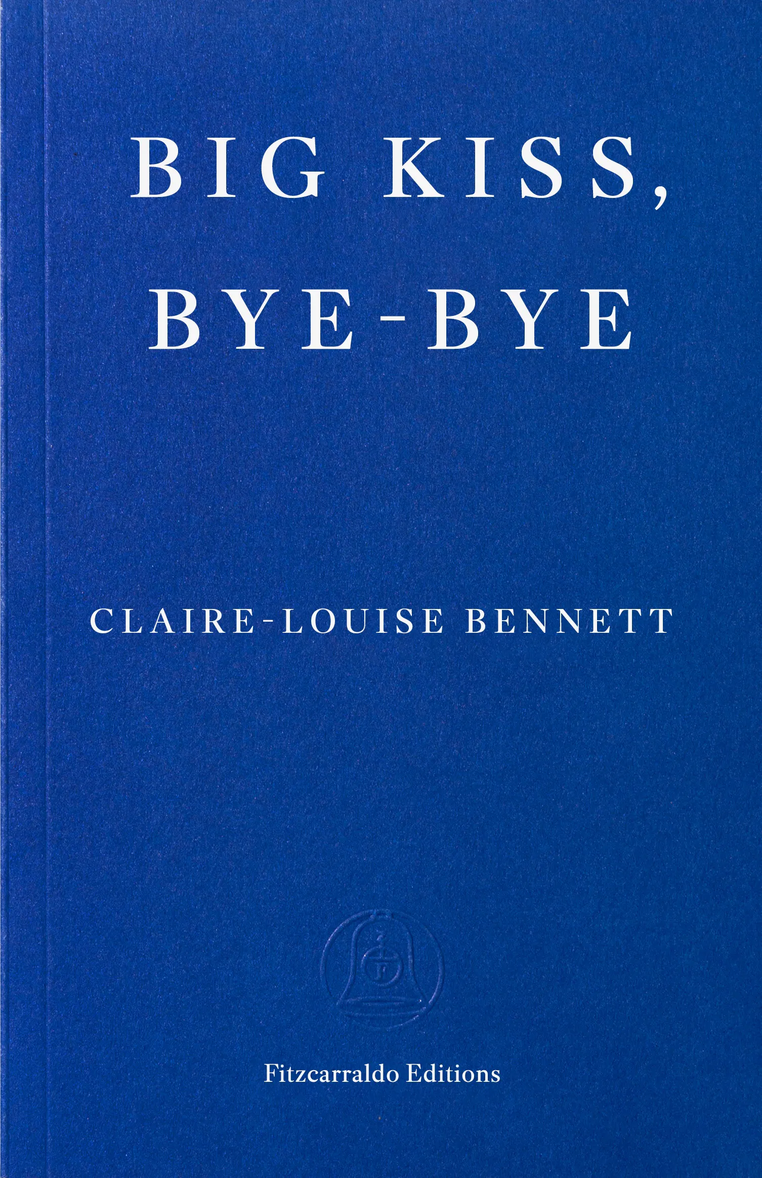 Book Cover for 'Big Kiss, Bye-Bye' by Claire-Louise Bennett