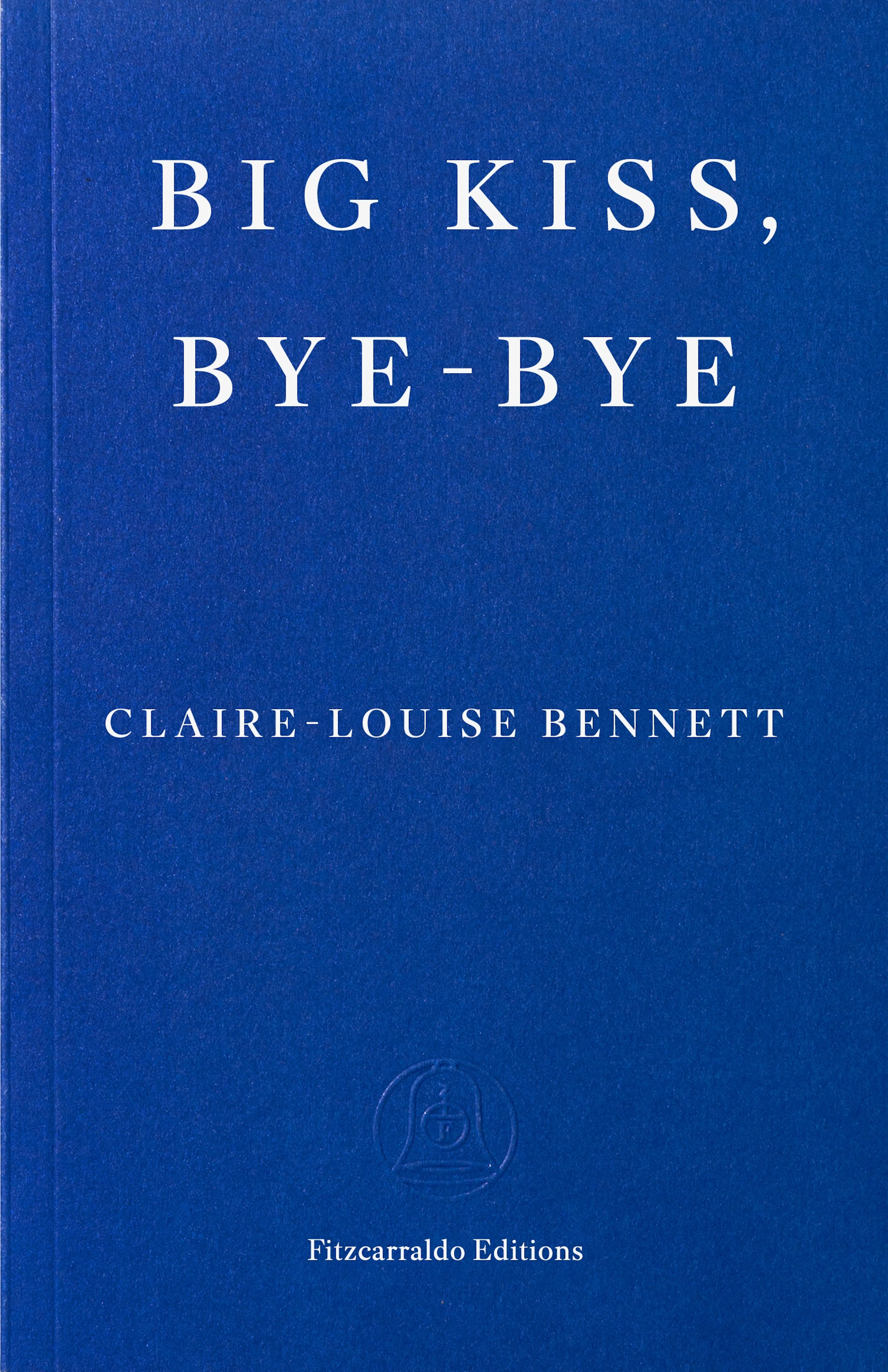Book Cover for 'Big Kiss, Bye-Bye' by Claire-Louise Bennett
