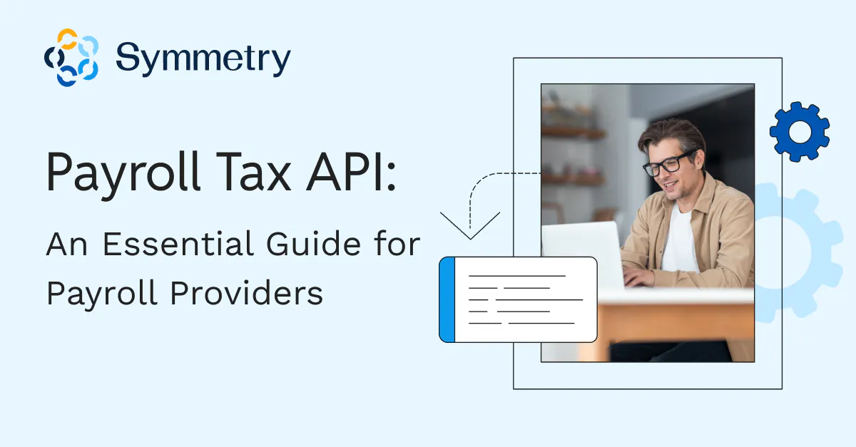 Payroll Tax API Guide for Developers & Product Managers | Symmetry
