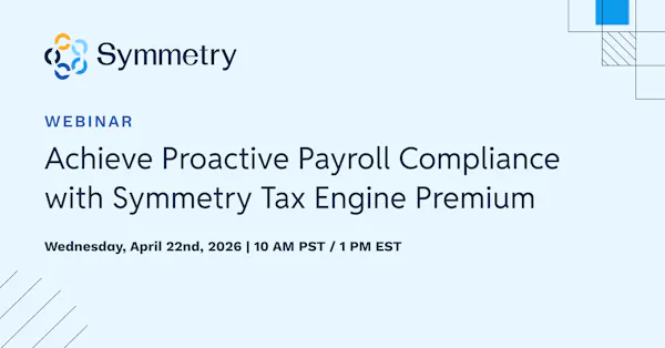 Achieve Proactive Payroll Compliance with Symmetry Tax Engine Premium