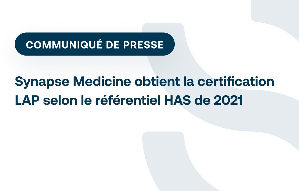Synapse Medicine obtient la certification LAP selon le référentiel HAS de 2021
