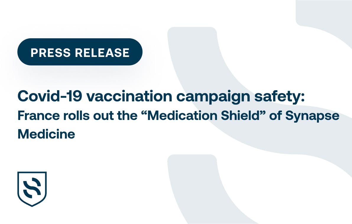 COVID-19 vaccination campaign safety : France rolls out the "Medication Shield" of Synapse Medicine.