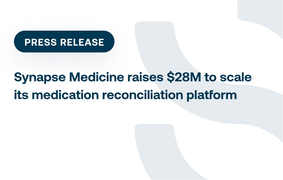 Synapse Medicine raises $28M to scale its medication reconciliation platform