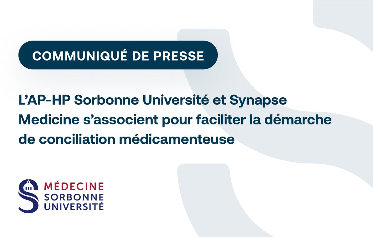 L’AP-HP Sorbonne Université et Synapse Medicine s’associent pour 
faciliter la démarche de conciliation médicamenteuse 