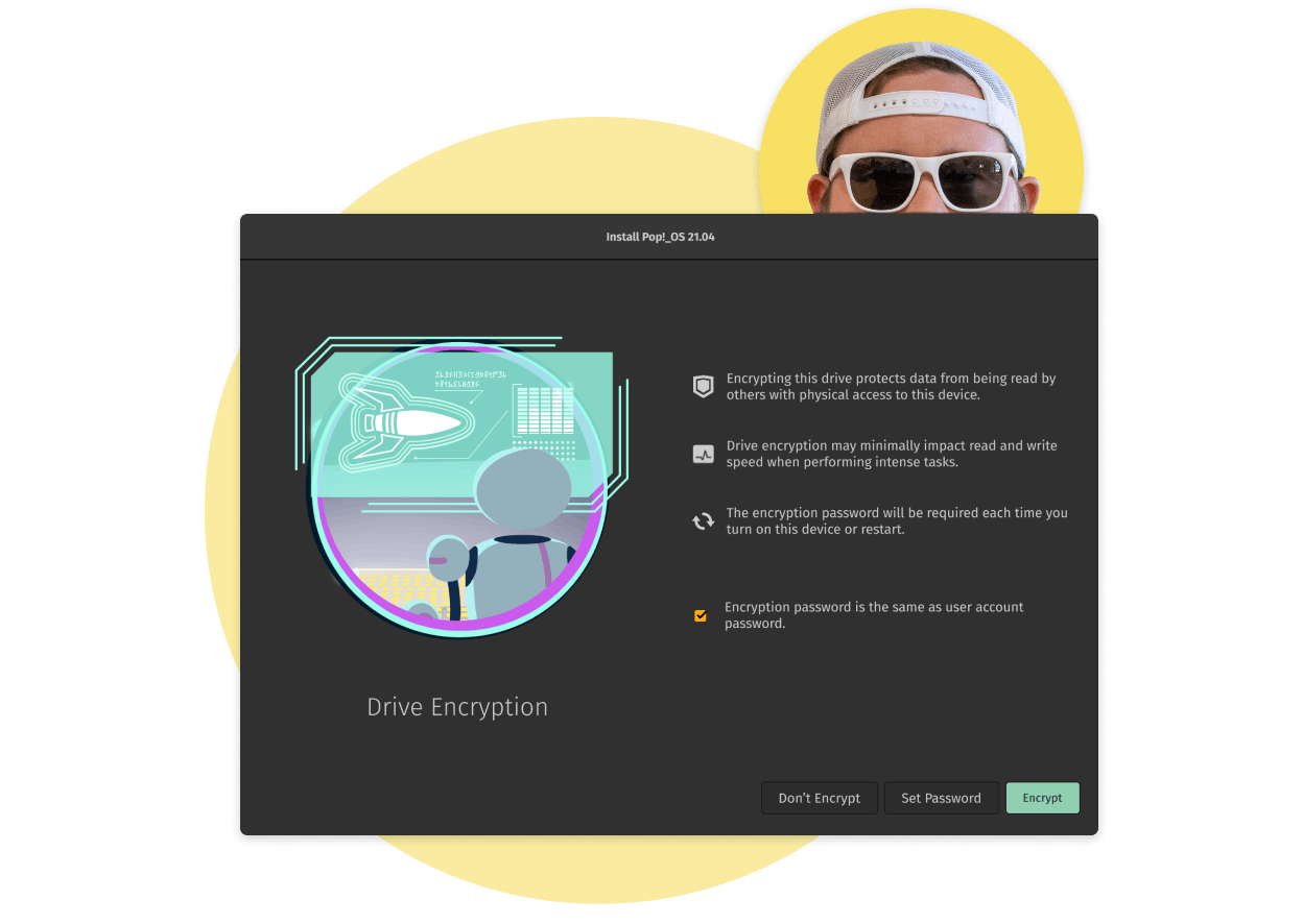Pop!_OS Drive Encryption window during the installation process. A disguised person in sunglasses peers over the window anonymously