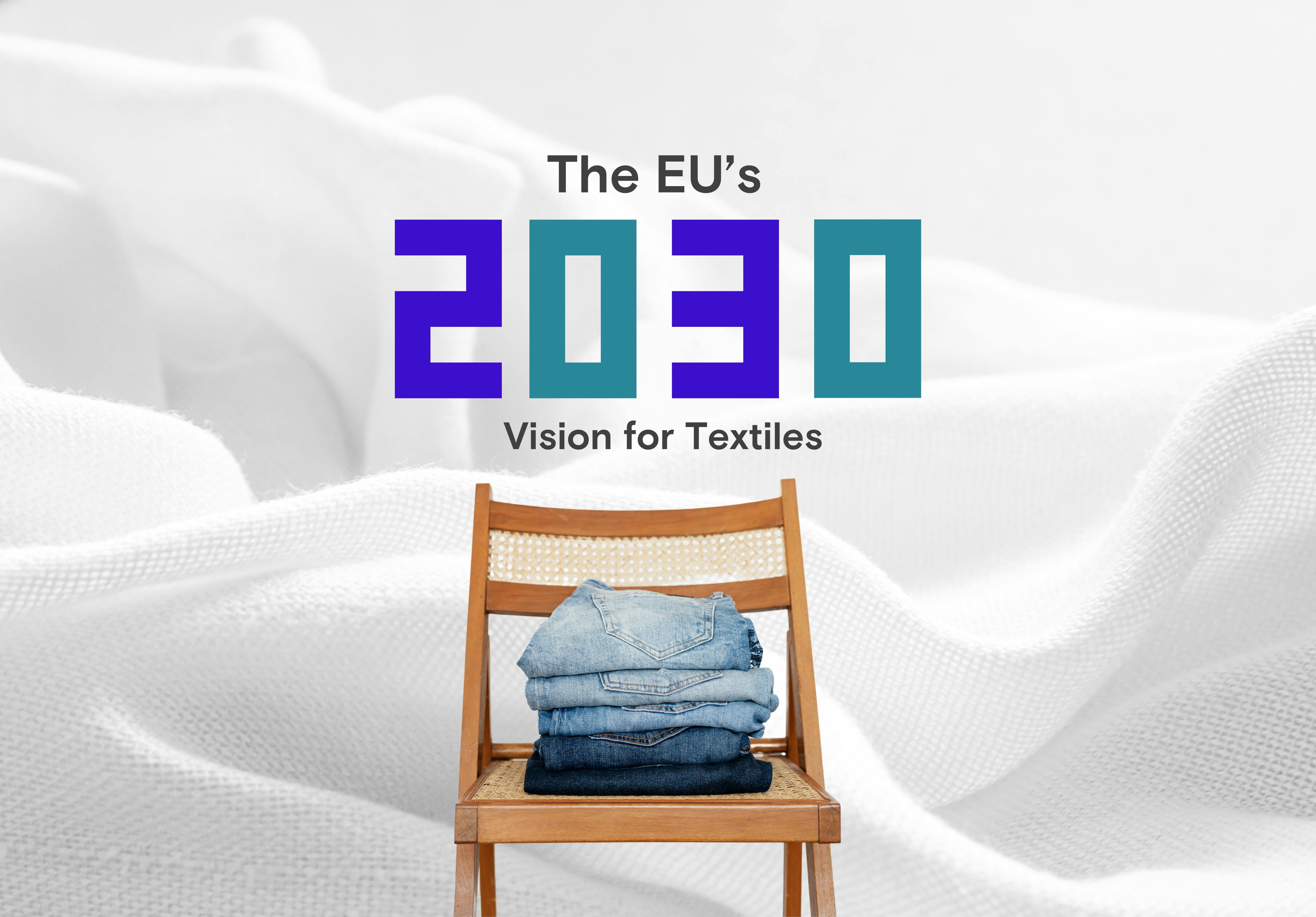 The EU’s 2030 Vision for Textiles