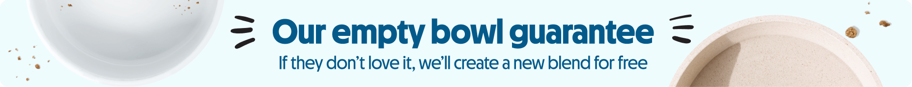 Our empty bowl guarantee