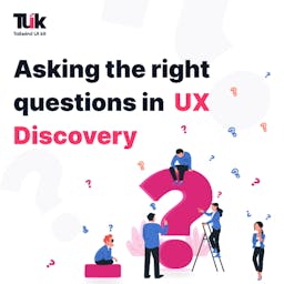 Asking the right questions in UX Discovery  Blog