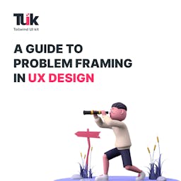  A Guide to Problem Framing in UX Design Blog