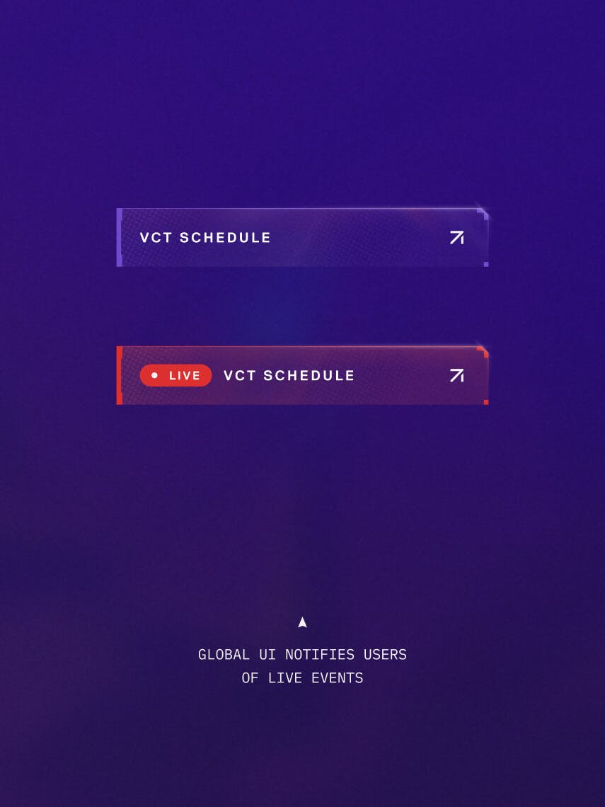 VCT Schedule button. Live VCT Schedule button. Global UI Notifies users of the live events.