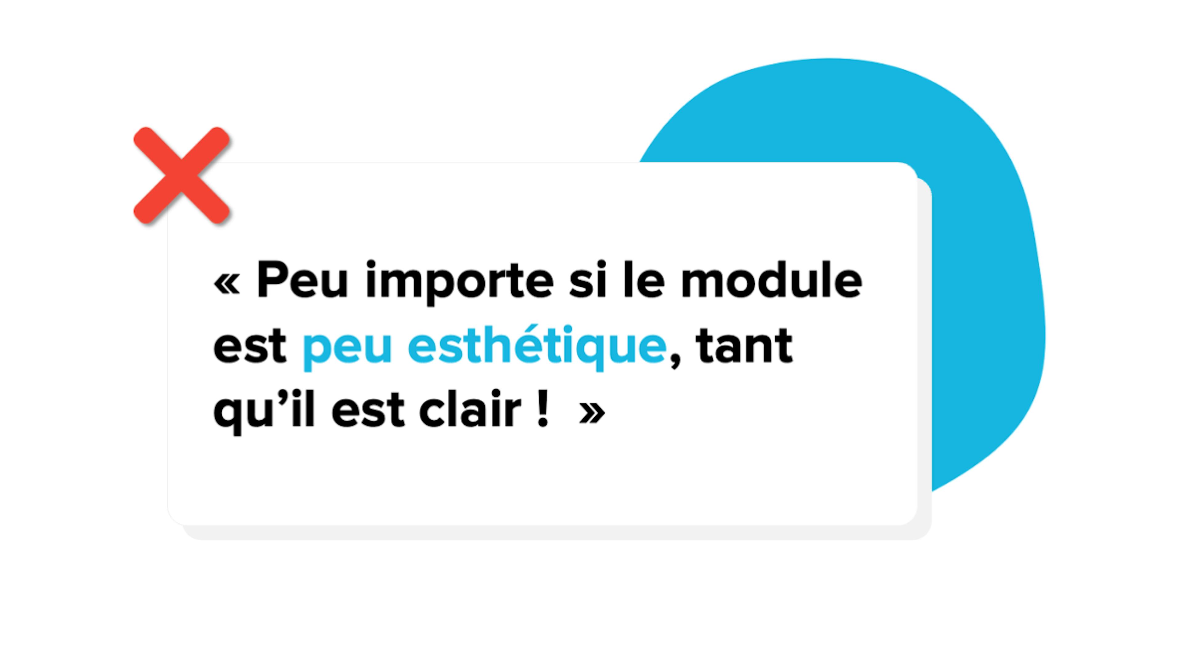 "Peu importe si le module est peu esthétique, tant qu'il est clair !" : faux