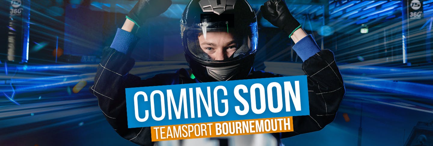TeamSport Bournemouth is coming soon.
