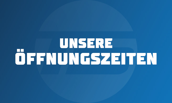 Unsere Öffnungszeiten